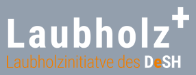 Laubholz Plus - Laubholzinitiative des DeSH